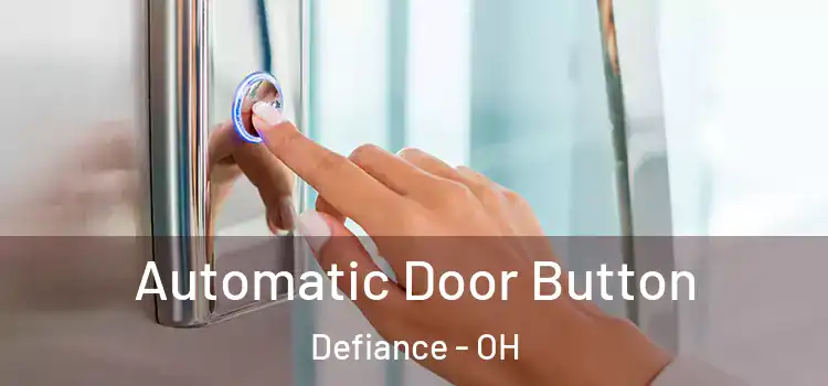  Automatic Door Button Defiance - OH
