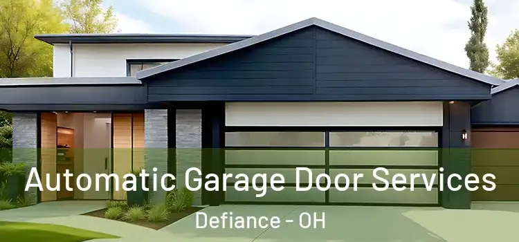  Automatic Garage Door Services Defiance - OH