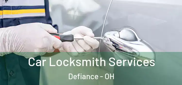 Car Locksmith Services Defiance - OH