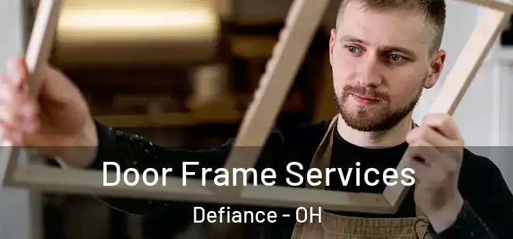 Door Frame Services Defiance - OH
