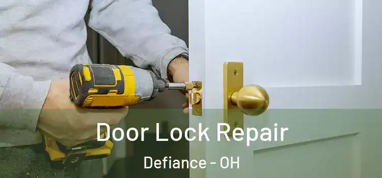 Door Lock Repair Defiance - OH