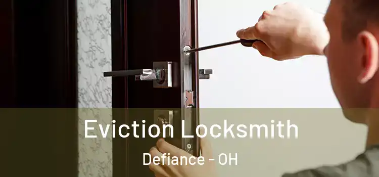 Eviction Locksmith Defiance - OH
