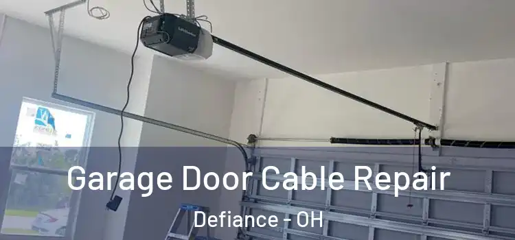  Garage Door Cable Repair Defiance - OH