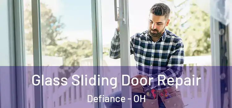  Glass Sliding Door Repair Defiance - OH