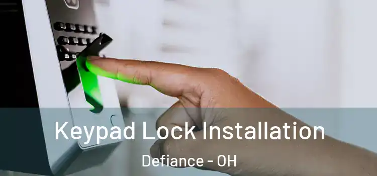 Keypad Lock Installation Defiance - OH
