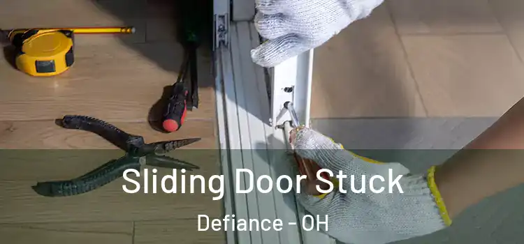 Sliding Door Stuck Defiance - OH